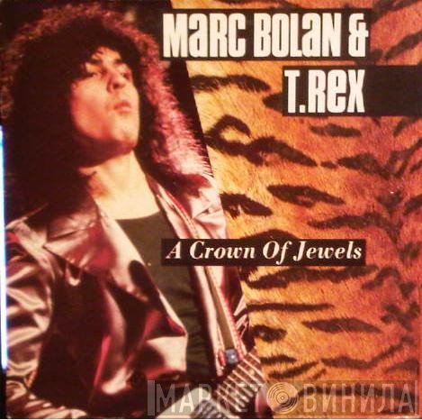 T. Rex, Marc Bolan - A Crown Of Jewels