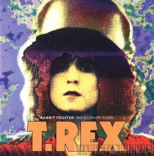 T. Rex  - Rabbit Fighter (The Alternate Slider)