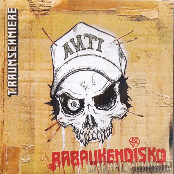 T.Raumschmiere  - Rabaukendisko