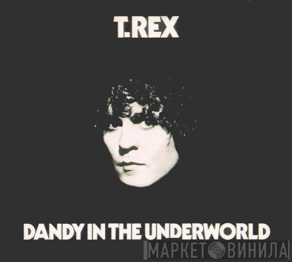 T. Rex  - Dandy In The Underworld