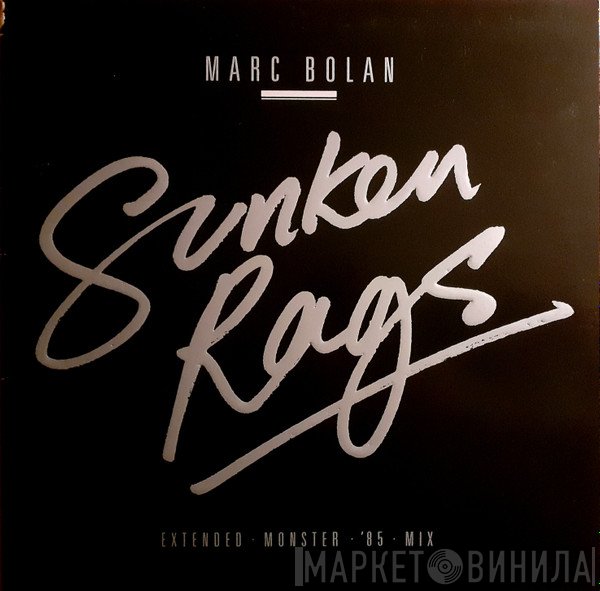 T. Rex, Marc Bolan - Sunken Rags (Extended Monster '85 Mix)