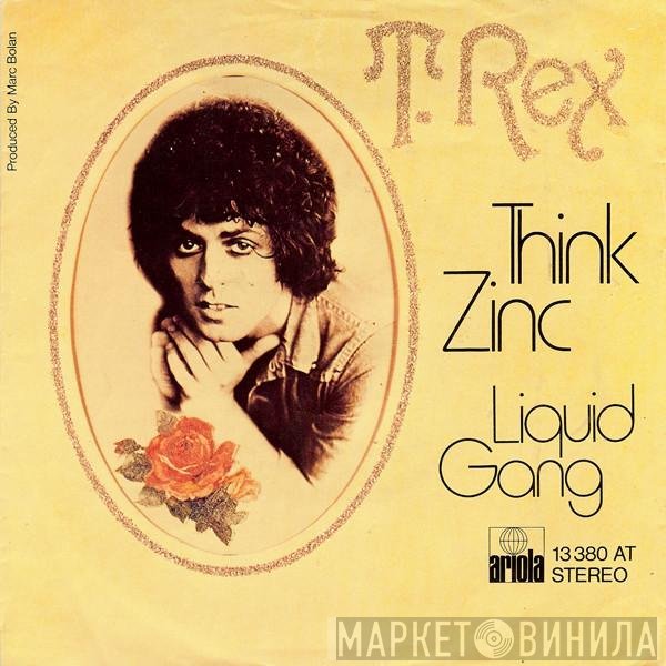 T. Rex  - Think Zinc