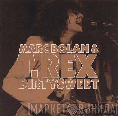 T. Rex, Marc Bolan - Dirtysweet