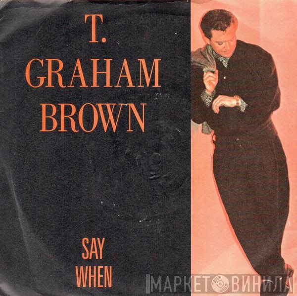 T. Graham Brown - Say When