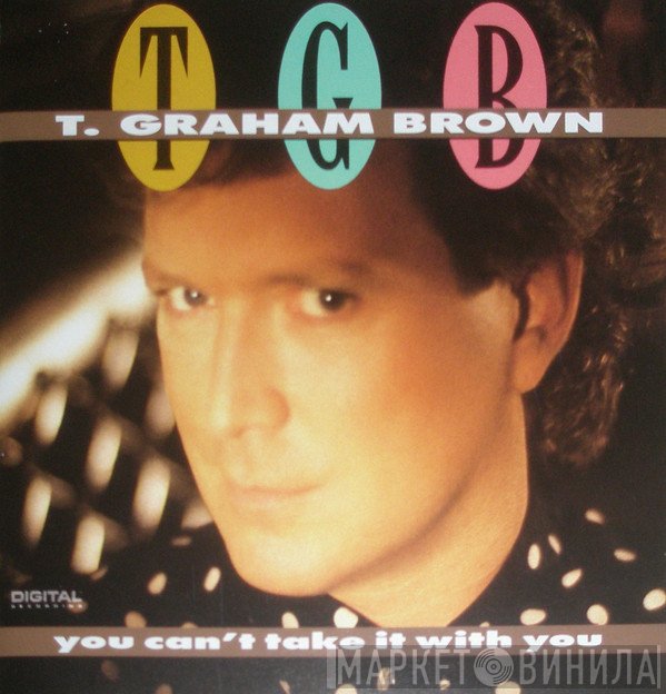 T. Graham Brown - You Can't Take It With You