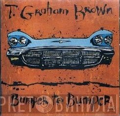 T. Graham Brown - Bumper To Bumper