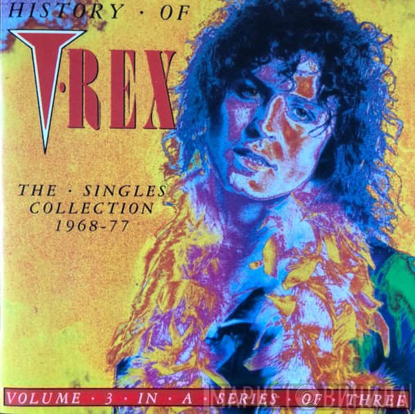 T. Rex - History Of T-Rex Volume 3 - The Singles Collection 1968-77