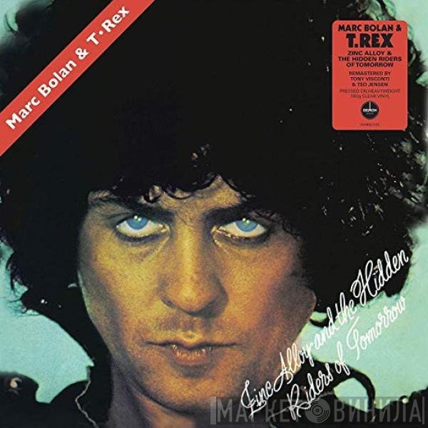 T. Rex, Marc Bolan - Zinc Alloy And The Hidden Riders Of Tomorrow - A Creamed Cage In August