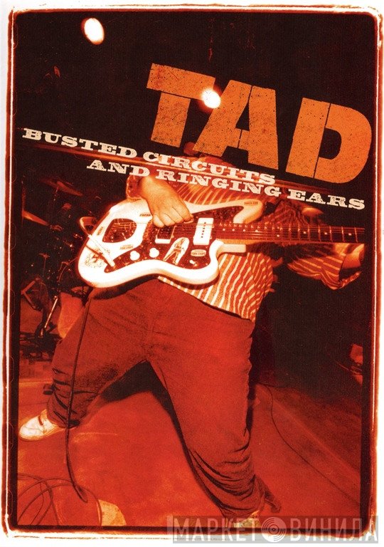 Tad  - Busted Circuits And Ringing Ears