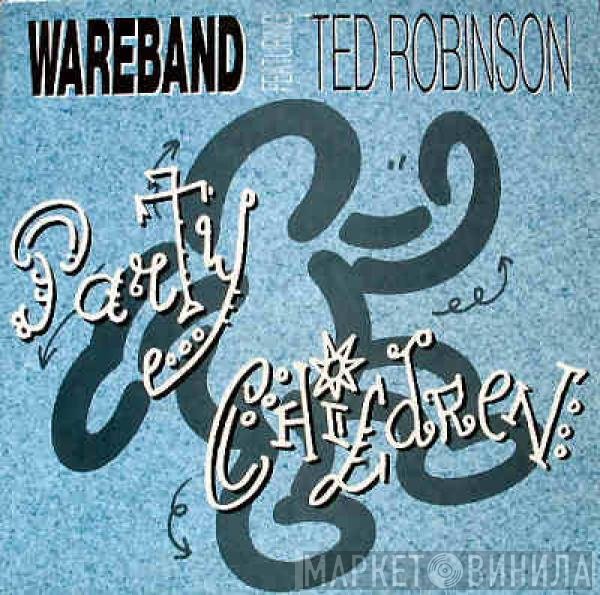 Tad Robinson, Wareband - Party Children