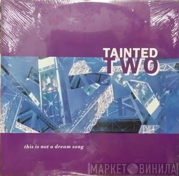 Tainted Two - This Is Not A Dream Song