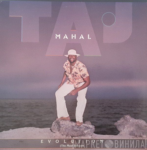 Taj Mahal  - Evolution (The Most Recent)