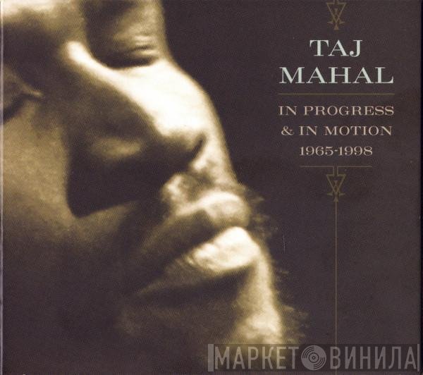 Taj Mahal  - In Progress & In Motion 1965-1998