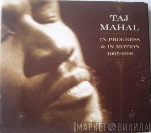 Taj Mahal  - In Progress & In Motion 1965-1998