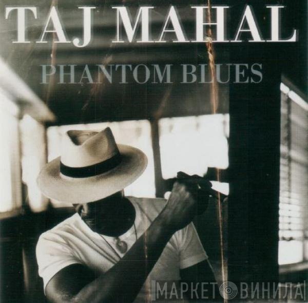 Taj Mahal  - Phantom Blues