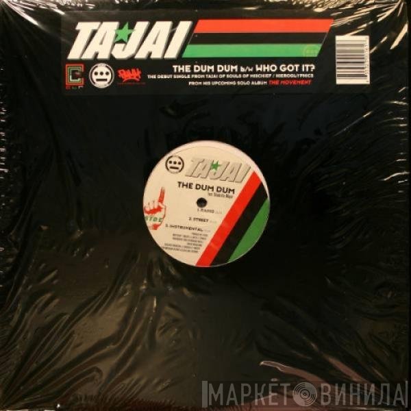 Tajai - The Dum Dum / Who Got It?