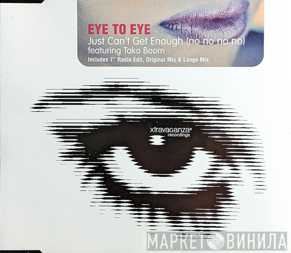 Taka Boom, Eye To Eye - Just Can't Get Enough (No No No No)