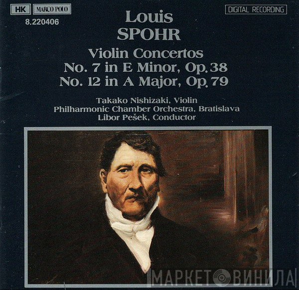 Takako Nishizaki, Libor Pešek, Louis Spohr, Bratislava Chamber Ensemble - Violin Concertos No. 7 In E Minor, Op 38, No. 12 In A Major, Op 79