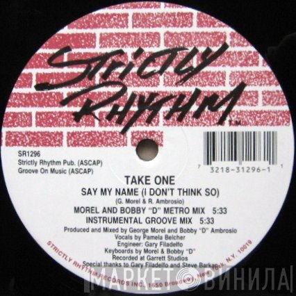 Take One - Say My Name (I Don't Think So) / Don't You Want Some Good Times