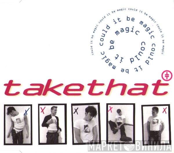 Take That - Could It Be Magic
