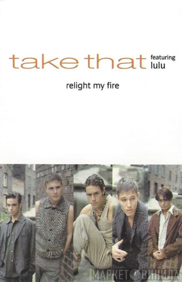 Take That Featuring Lulu  - Relight My Fire