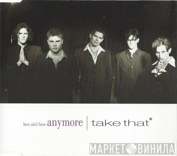 Take That - Love Ain't Here Anymore
