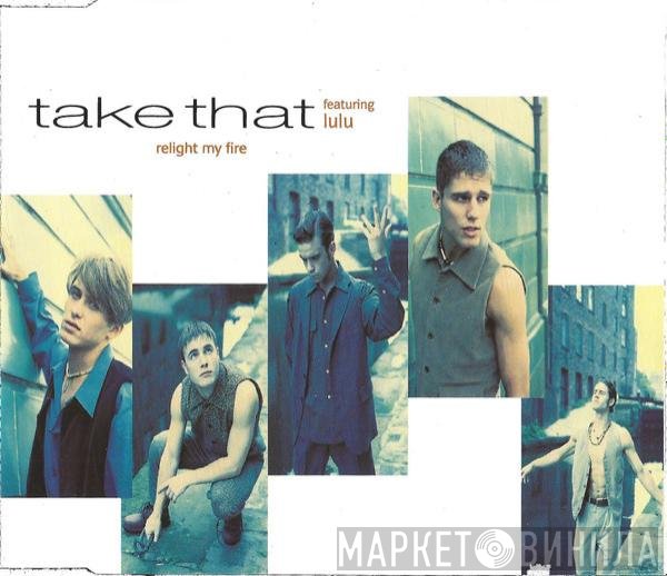 Take That, Lulu - Relight My Fire