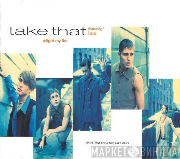 Take That, Lulu - Relight My Fire