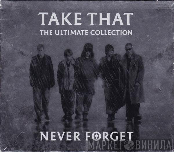 Take That - The Ultimate Collection - Never Forget