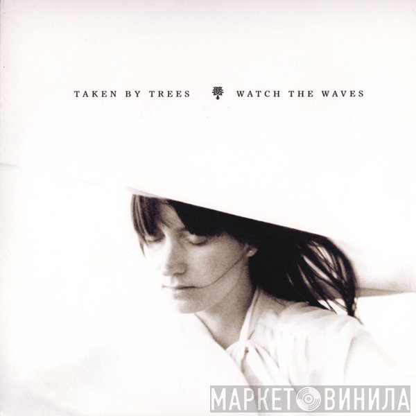 Taken By Trees - Watch The Waves