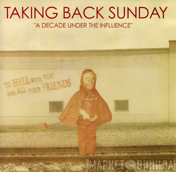 Taking Back Sunday - A Decade Under The Influence