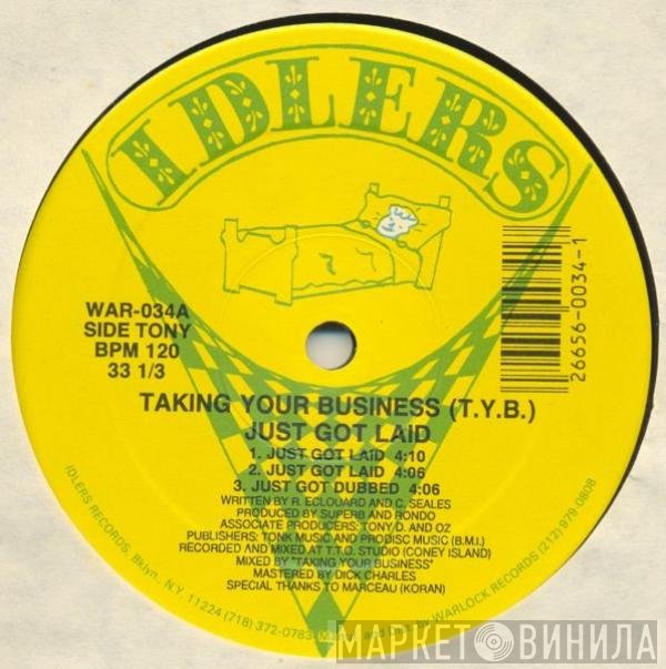 Taking Your Business - Just Got Laid / Show 'Em How It's Done