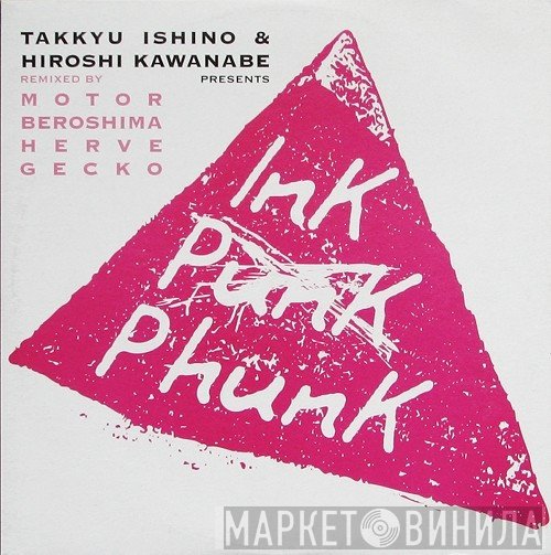 Takkyu Ishino & Hiroshi Kawanabe Presents InK   - InK PunK PhunK