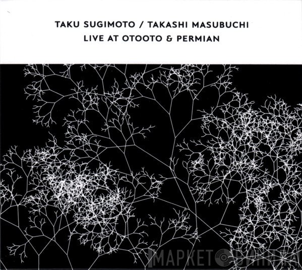 Taku Sugimoto, Takashi Masubuchi - Live At OTOOTO & Permian