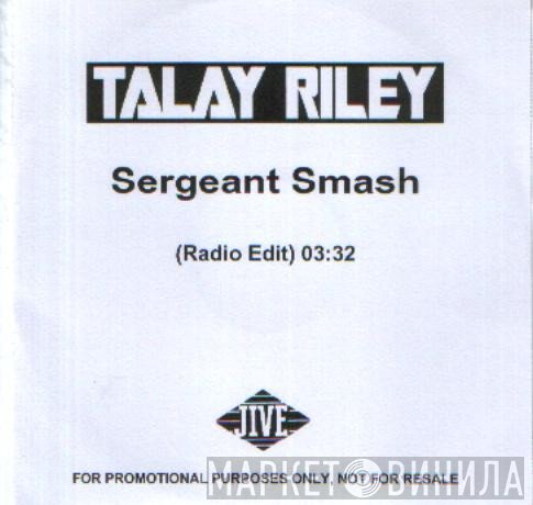Talay Riley  - Sergeant Smash