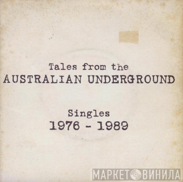  - Tales From The Australian Underground (Singles 1976-1989)
