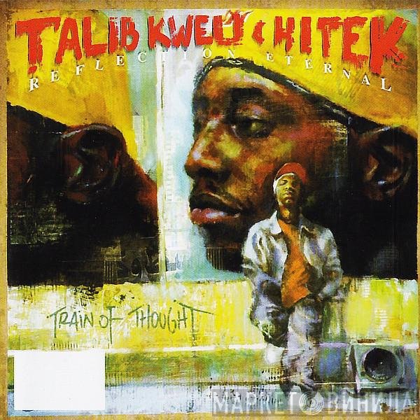 Talib Kweli & Hi-Tek : Reflection Eternal  - Train Of Thought