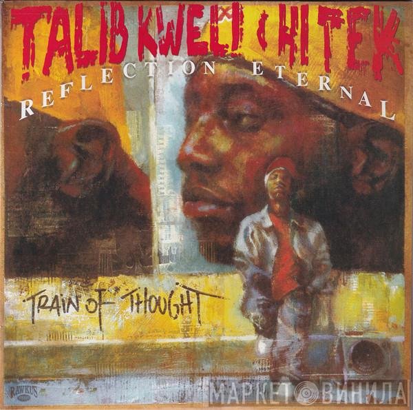 Talib Kweli & Hi-Tek : Reflection Eternal  - Train Of Thought