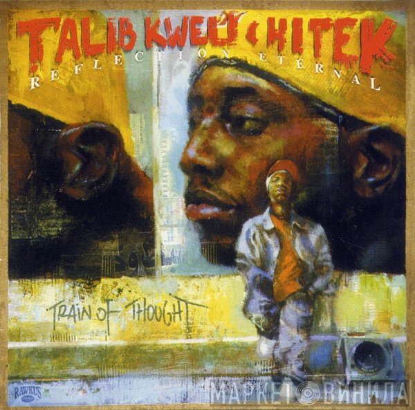 Talib Kweli & Hi-Tek : Reflection Eternal  - Train Of Thought