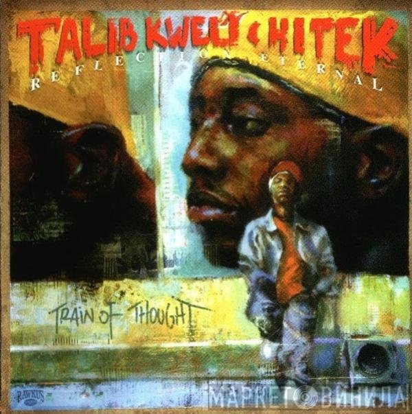 Talib Kweli & Hi-Tek : Reflection Eternal  - Train Of Thought
