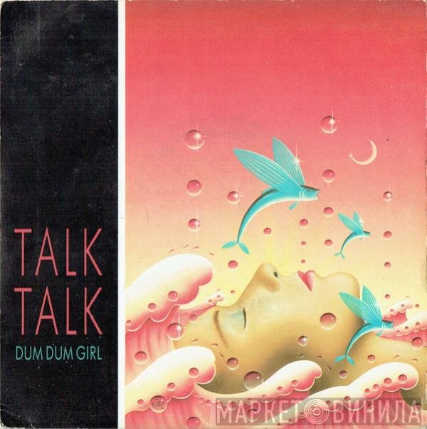 Talk Talk  - Dum Dum Girl