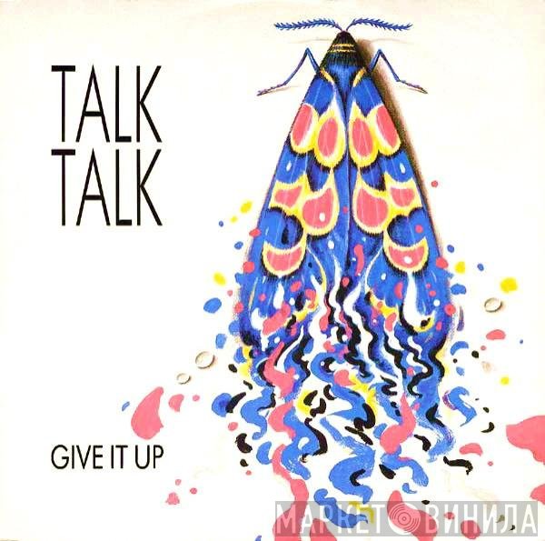Talk Talk  - Give It Up