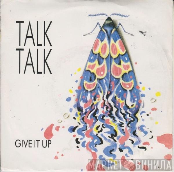 Talk Talk  - Give It Up