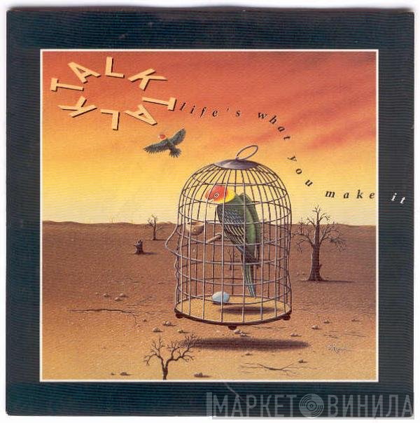 Talk Talk  - Life's What You Make It