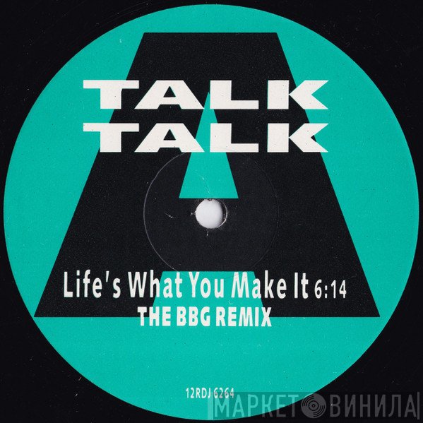 Talk Talk - Life's What You Make It