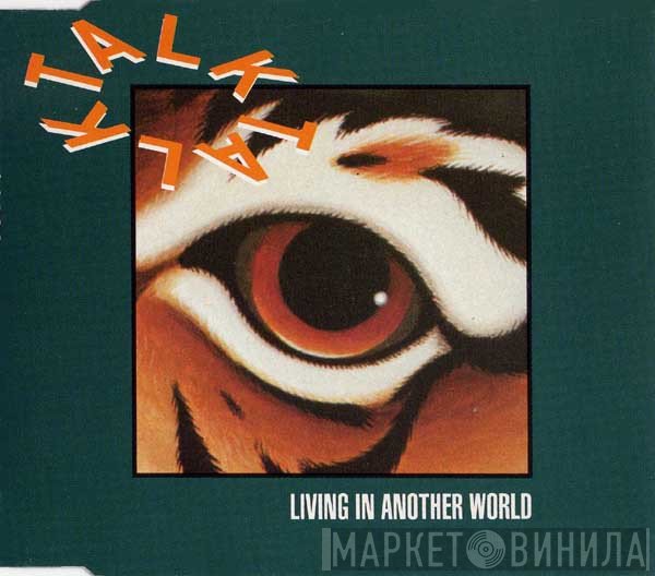 Talk Talk  - Living In Another World