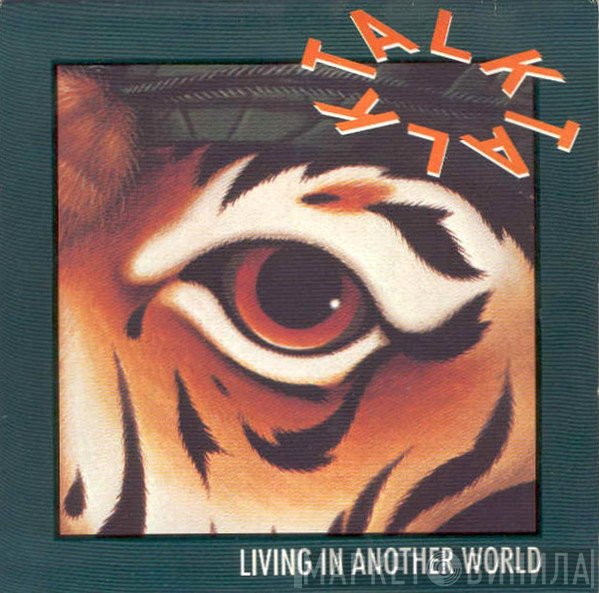 Talk Talk  - Living In Another World