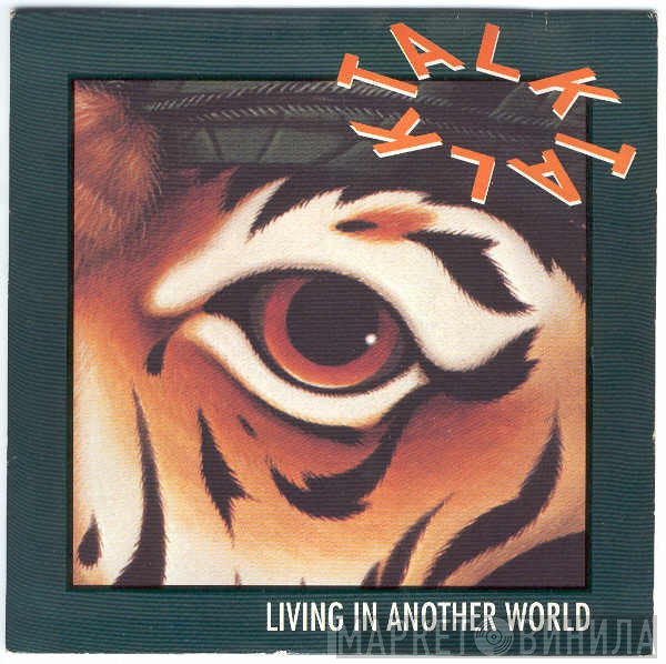 Talk Talk - Living In Another World