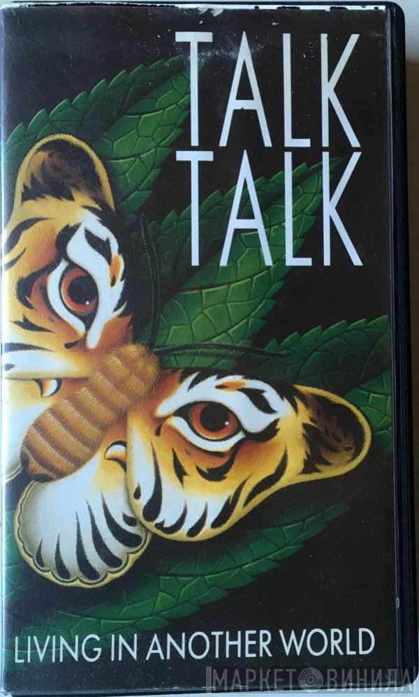 Talk Talk  - Living In Another World