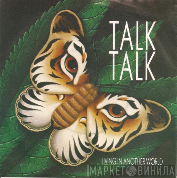 Talk Talk  - Living In Another World